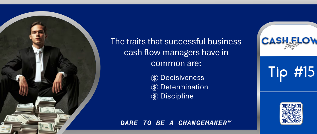 3 Required Traits of A Good Business Cash Flow Manager – Do You Have Them?